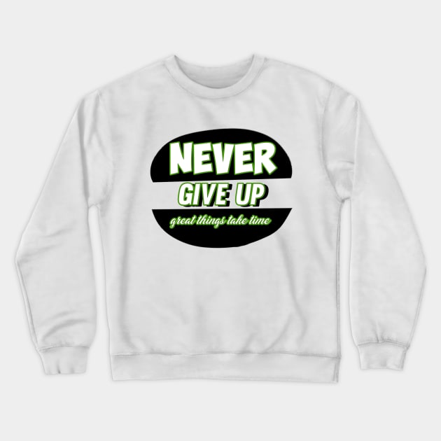 Never Give up Crewneck Sweatshirt by titogfx